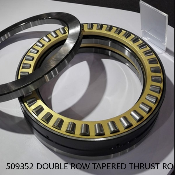 509352 DOUBLE ROW TAPERED THRUST ROLLER BEARINGS