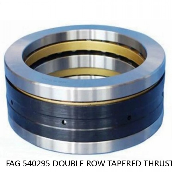 FAG 540295 DOUBLE ROW TAPERED THRUST ROLLER BEARINGS