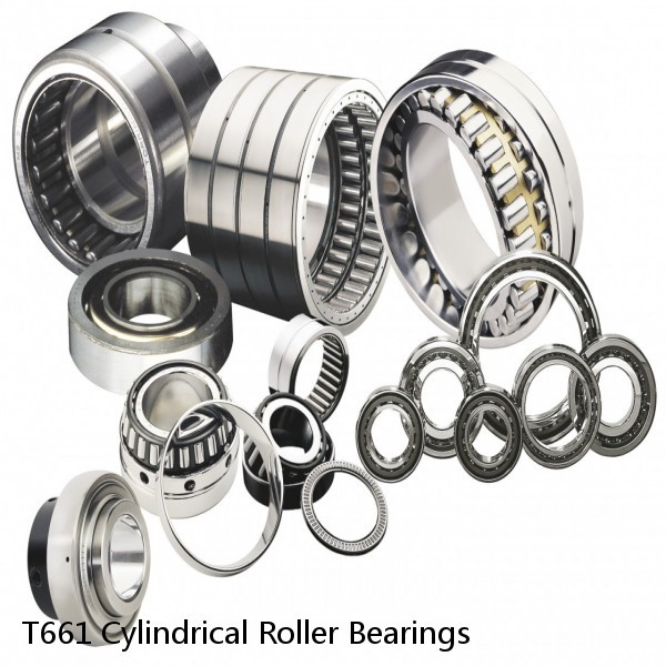 T661 Cylindrical Roller Bearings